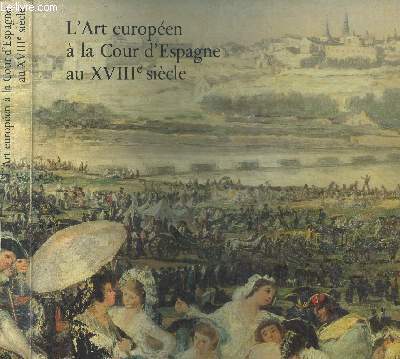 L'art europen  la cour d'Espagne au XVIIIme sicle