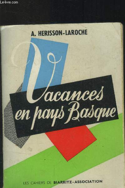 Vacances en pays Basque (Les cahiers de Biarritz-Association)