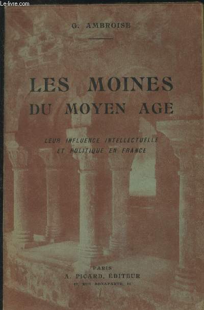 Les moines du Moyen Age : Leur influence intellectuelle et politique en France
