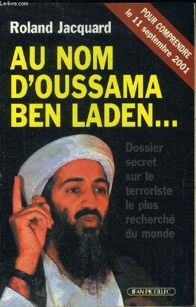 Au nom d'Oussama Ben Laden - Dossier secret sur le terroriste le plus recherch du monde -