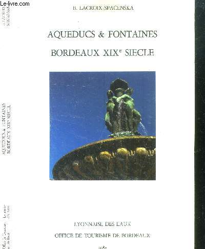 Aqueducs et fontaines. Bordeaux XIX sicle