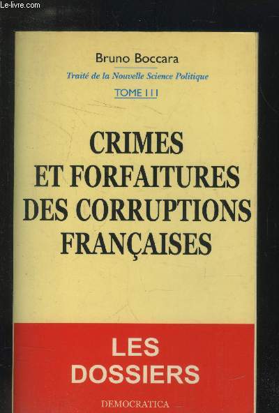 Trait de la nouvelle Science Politique - Tome III : crimes et forfaitures des corruptions franaises