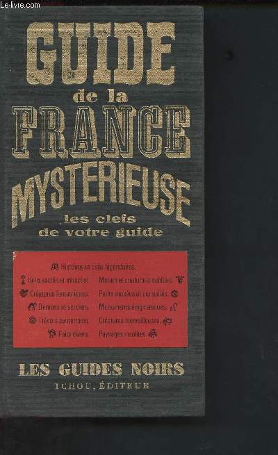 Guide de la France mystrieuse : Histoires et cits lgendaires, lieux sacrs et miracles, cratures fantastiques, trsors souterrains...(Collection 