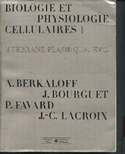 Biologie et physiologie cellulaires - membrane plasmique, etc. - 1 volume - Tome I (Collection 