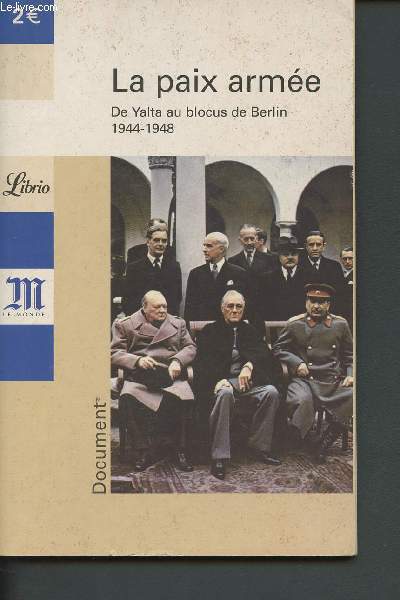 La paix arme : de Yalta au blocus de Berlin 1944-1948