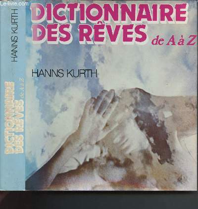 Dictionnaire des rves de A  Z : un guide complet pour l'analyse et l'interprtation des rves