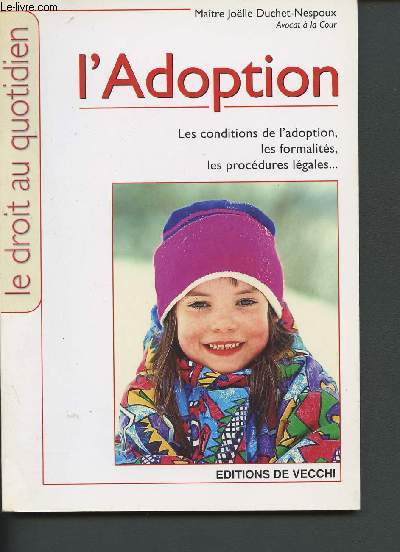 L'adoption - Les conditions de l'adoption, les formalits, les procdures lgales... (Collection 