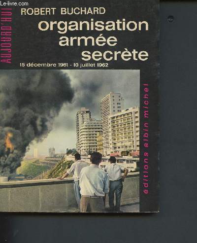 Organisation arme secrte 15 dcembre 1961-10 juillet 1962 - Tome II en 1 volume (Collection 