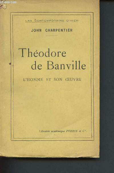 Thodore de Banville, l'homme et son oeuvre