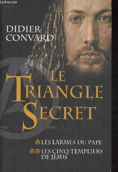 Le Triangle secret Tome I: Les larmes du pape, Tome II les cinq templiers de Jsus, en 1 volume.