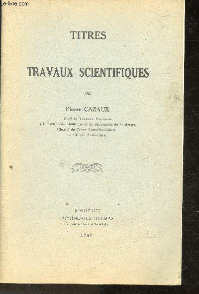 Titres- Travaux scientifiques- Sommaire: Travaux scientifiques, Expos analytique des travaux et publications, etc.