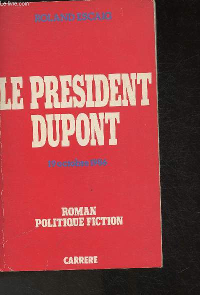 Le Prsident Dupont- 19 Octobre 1986- Roman politique fiction