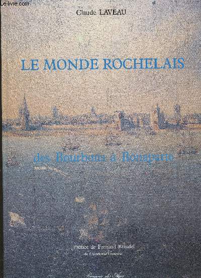 Le monde Rochelais- Des Bourbons  Bonaparte (Collection 