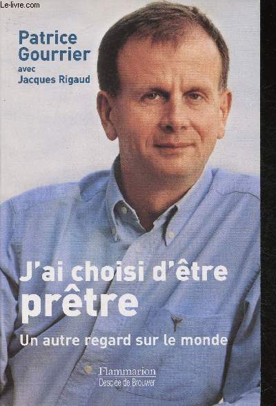 J'ai choisi d'tre prtre- un autre regard sur le monde - Entretiens avec Jacques Rigaud
