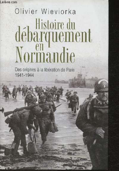 Histoire du dbarquement en Normandie - Des origines  la libration de Paris 1941-1944