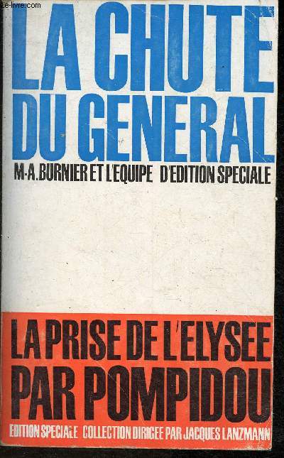La chute du Gnral, la prise de l'Elyse par Pompidou (Collection 
