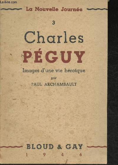 La Nouvelle Journe 3- Charles Peguy, images d'une vie hroque