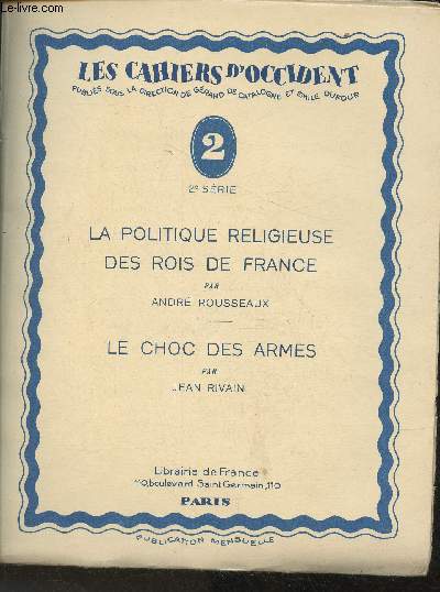 Les cahiers d'Occident N2- La politique religieuse des rois de France- Le choc des armes