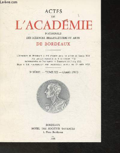 Actes de l'Acadmie Nationale des sciences, belles-lettres et arts de Bordeaux - 5me srie Tome XII (Anne 1987)