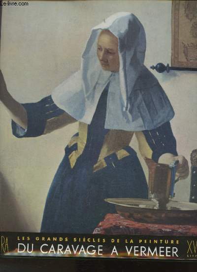 Le XVIIme sicle- Les tendances nouvelles en Europe de Caravage  Vermeer (Collection 