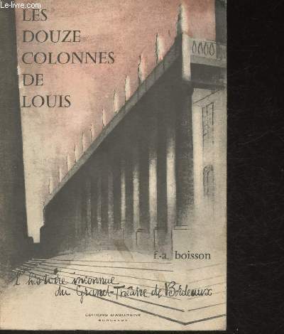 Les douze colonnes de Louis- L'histoire inconnue du Grand-Thtre de Bordeaux