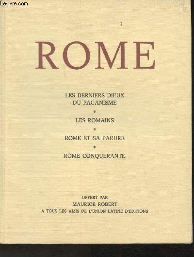Rome- Les derniers Dieux du Paganisme, les Romains, Rome et sa parure, Rome conqurante