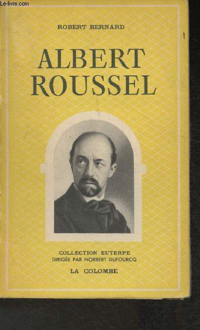 Albert Roussel, sa vie, son oeuvre (Collection 