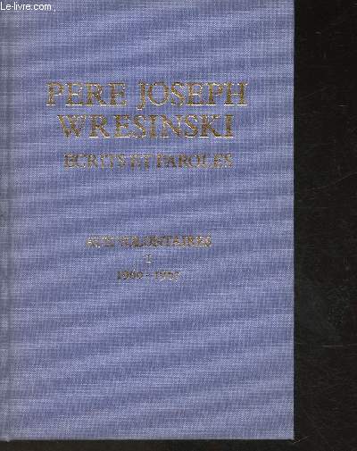 Pre Wresinski Joseph- Ecrits et paroles- Aux volontaires I 1960-1967