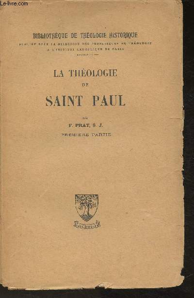 La thologie de Saint-Paul- Premire et Deuxime parties- 2 volumes (Bibliothque de thologie historique)