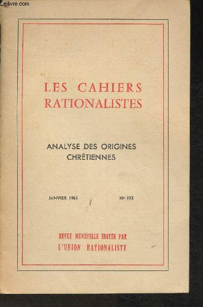 Cahiers rationalistes- n193- Janvier 1961- Analyse des origines Chrtiennes
