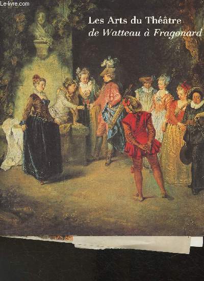 Les arts du thtre de Watteau  Fragonard- Galerie des beaux Arts 9 mai-1er sept. 1980