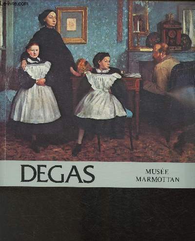 Degas, la famille Bellelli variations autour d'un chef-d'oeuvre- Muse Marmottan 6 Fvrier- 20 Avril 1980