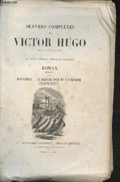 Oeuvres compltes de Victor Hugo- Nouvelle dtition- Roman Tome II: Bug-Jargal, Le Dernier jour d'un condamn, Claude Gueux