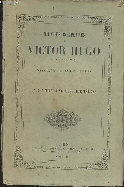 Oeuvres compltes de Victor Hugo- nouvelle dition- Littrature et philosophie mles