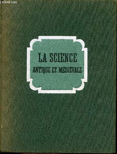 La science Antique et Mdivale des origines  1450- Tome I (Collection 
