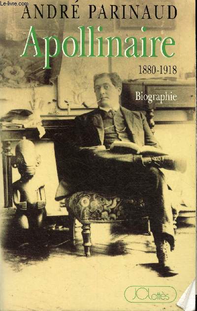 Apollinaire 1880-1918- Biographie et relecture
