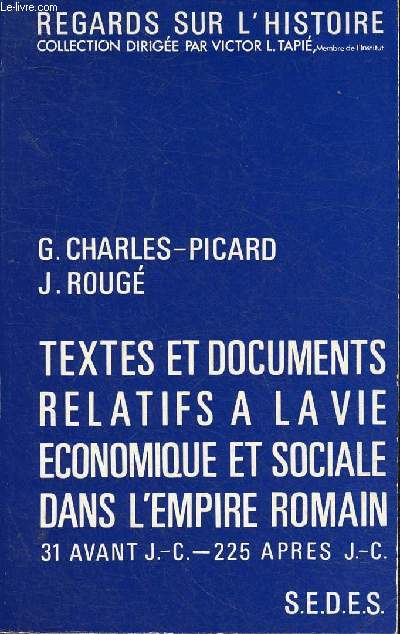 Textes et Documents relatifs  la Vie conomique et sociale dans l'Empire Romain 31 avant J.-C.-225 aprs J.-C. (Collection 