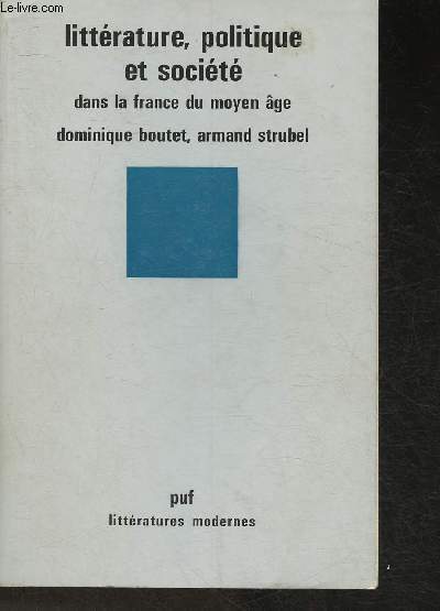 Littrature, politique et socit dans la France du Moyen Age (Collection 