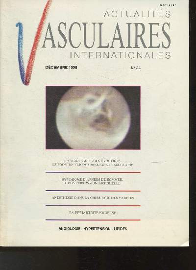Actualits vasculaires internationales- N36 - Dcembre 1995-Sommaire: L'angioplastie des carotides: le point de vue du chirurgien vasculaire- Syndrome d'apnes du sommeil et hypertension artrielle- Anesthsie dans la chirurgie des varices- La riartrite