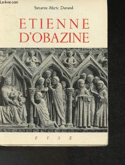 Etienne D'Obazine 1085-1159- Ermite, Moine Cistercien, Fondateur d'Abbayes, Pourvoyeur des Pauvres, Artisan de paix, Thaumaturge