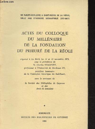 Actes du Colloque du Millnaire de la Fondation du Prieur de La Role- De Fleury-Sur-Loire  Saint-Pierre de La Role mille ans d'Histoire Monastique (977-1977)