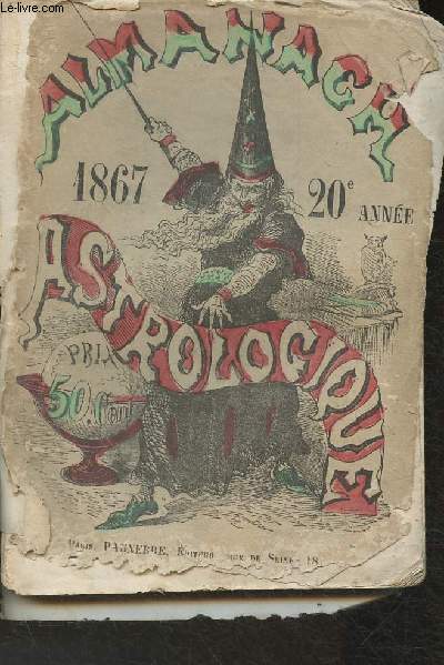 Almanach Astrologique, Scientifique, astronomique, physique, satrique, anecdotique 1867- 20me anne