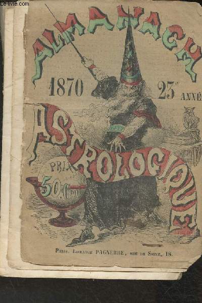 Almanach Astrologique, Scientifique, astronomique, physique, satrique, anecdotique 1870 23me anne
