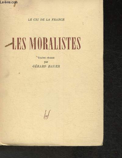 Les moralistes. La Rochefoucault, La Bruyre, Vauvenargues, Chamfort, Rivarol, Joubert (Collection 