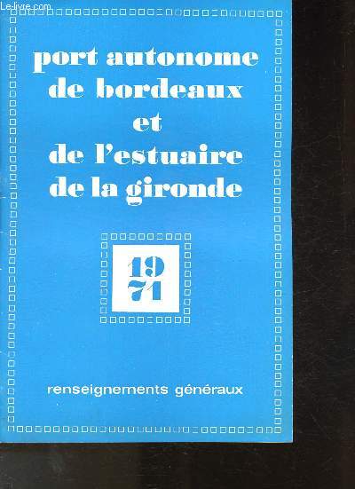 Port autonome de Bordeaux et de l'estuaire de la gironde- Rensignements gnraux 1971