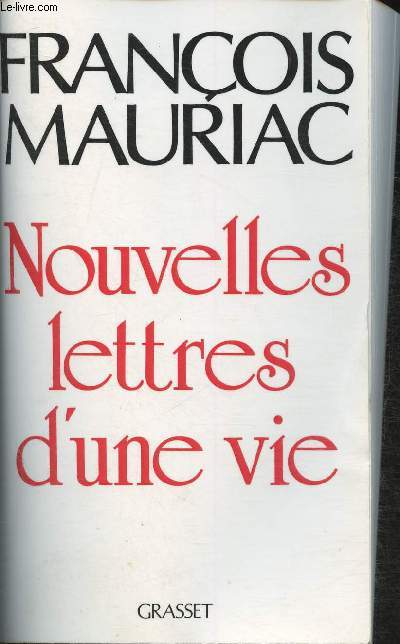 Nouvelles lettres d'une vie 1906-1970- Correspondance recueillie, prsente et annote par Caroline Mauriac.