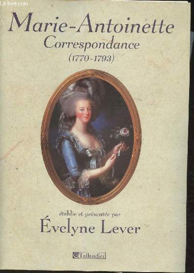 Marie-Antoinette- Correspondance 1770-1793