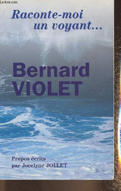 Raconte-moi un voyant... Bernard Violet