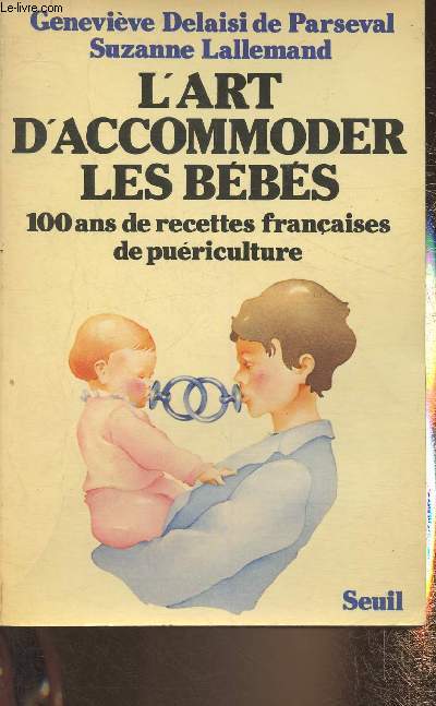 L'art d'accommoder les bbs- 100 ans de recettes franaises de puriculture