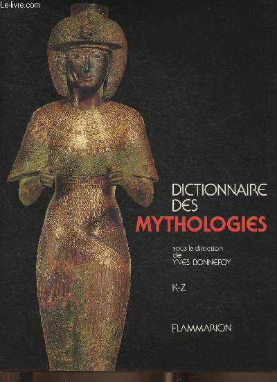 Dictionnaire des mythologies et des religions des socits traditionnelles et du monde Antique- K-Z